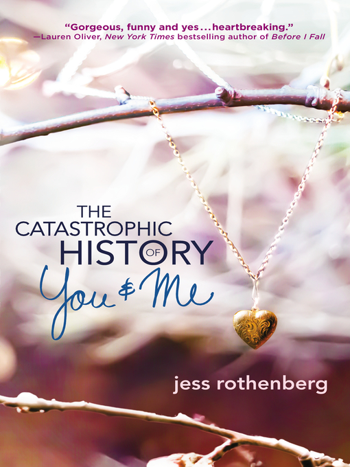 Title details for The Catastrophic History of You & Me by Jess Rothenberg - Available